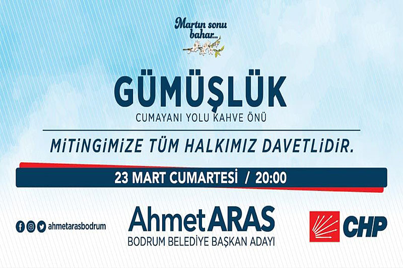 CHP Bodrum Belediye Başkan adayı Ahmet Aras Gümüşlüğe geliyor 1