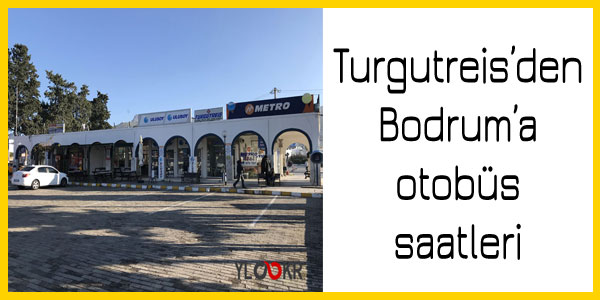 Turugutreis, Bodrum otobüs saatleri