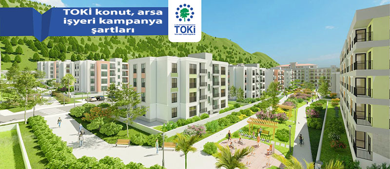 TOKİ konut, arsa, işyeri kampanya şartları